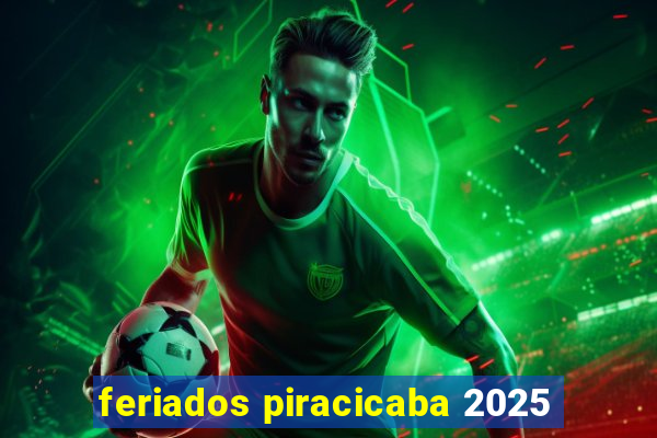 feriados piracicaba 2025